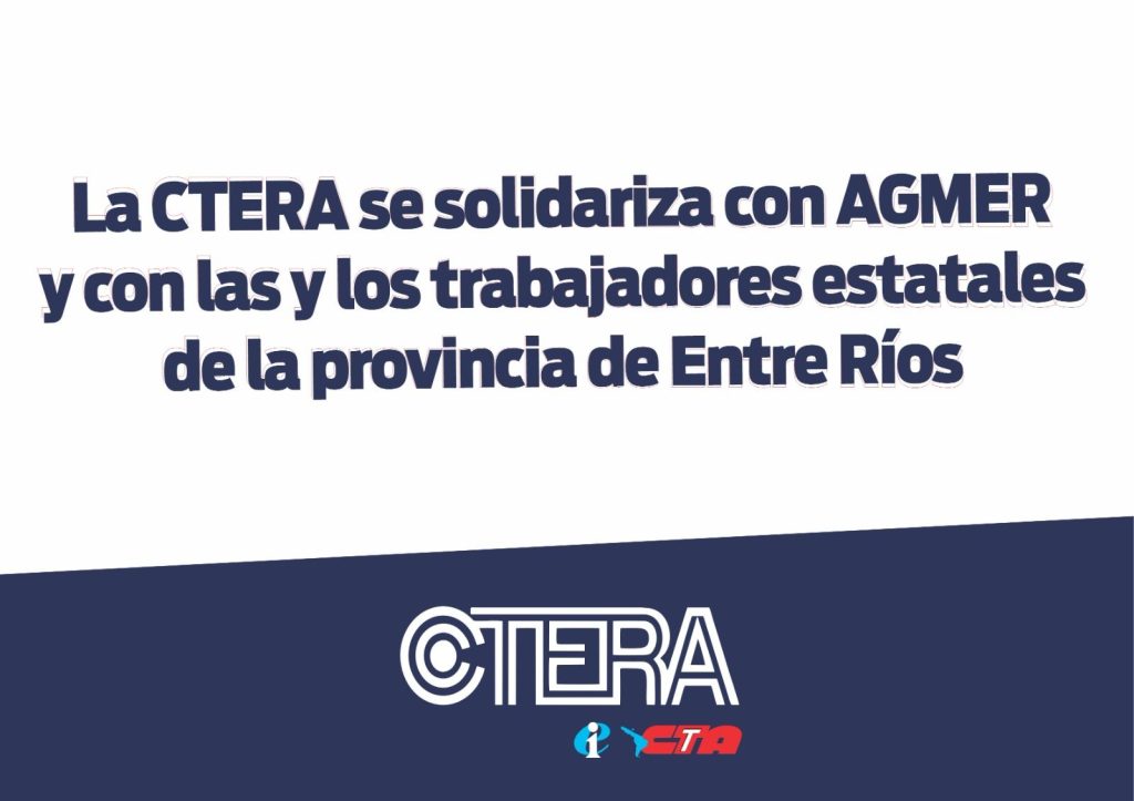 CTERA EXPRESA LA SOLIDARIDAD CON AGMER Y CON LAS Y LOS TRABAJADORES ESTATALES DE ENTRE RÍOS